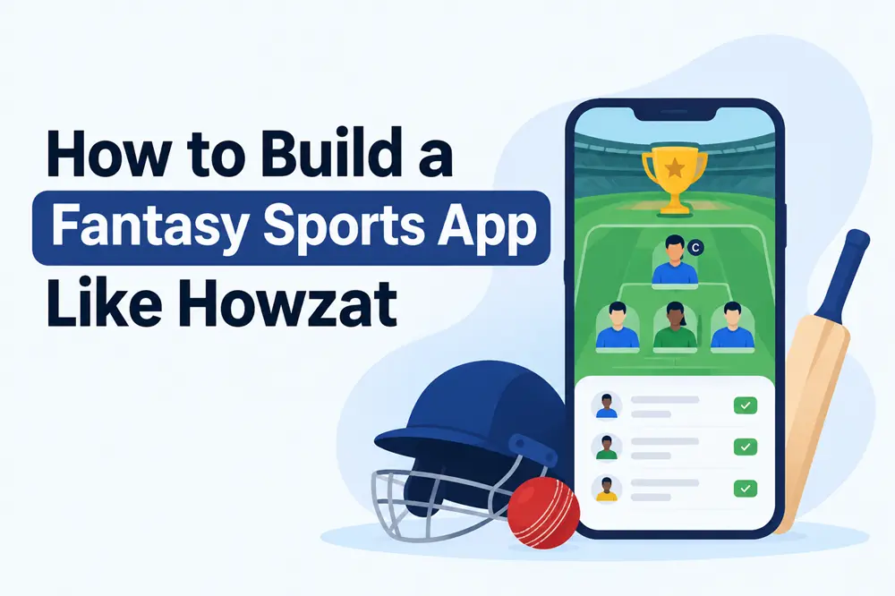 How to Build a Fantasy Sports App Like Howzat in 2026